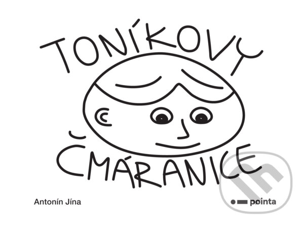 E-kniha: Toníkovy čmáranice (Antonín Jína). Pointa, 2019 E-kniha: Toníkovy čmáranice (Antonín Jína). Pointa, 2019