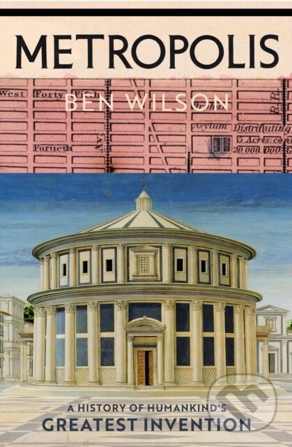Kniha: Metropolis (Ben Wilson). Jonathan Cape, 2020 Kniha: Metropolis (Ben Wilson). Jonathan Cape, 2020
