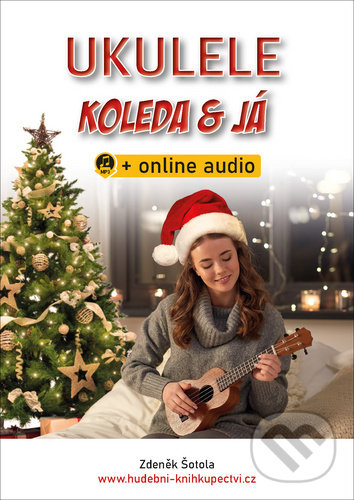 Kniha: Ukulele, koleda & já (Zdeněk Šotola). Hudební e-knihkupectví, 2020 Kniha: Ukulele, koleda & já (Zdeněk Šotola). Hudební e-knihkupectví, 2020