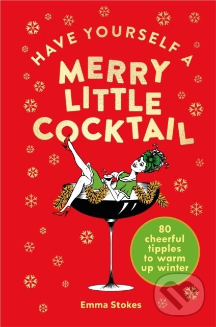 Kniha: Have Yourself a Merry Little Cocktail (Emma Stokes). Pop Press, 2020 Kniha: Have Yourself a Merry Little Cocktail (Emma Stokes). Pop Press, 2020