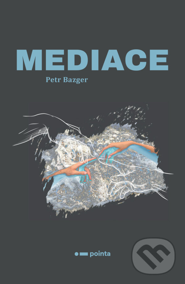 E-kniha: Mediace (Petr Bazger). Pointa, 2020 E-kniha: Mediace (Petr Bazger). Pointa, 2020