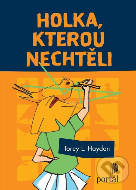 E-kniha: Holka, kterou nechtěli (Torey L. Hayden). Portál, 2020 E-kniha: Holka, kterou nechtěli (Torey L. Hayden). Portál, 2020