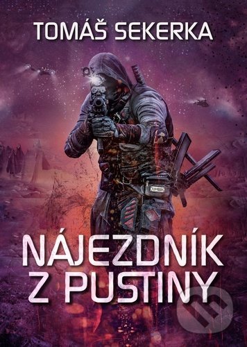 Kniha: Nájezdník z Pustiny (Tomáš Sekerka). FANTOM Print, 2020 Kniha: Nájezdník z Pustiny (Tomáš Sekerka). FANTOM Print, 2020