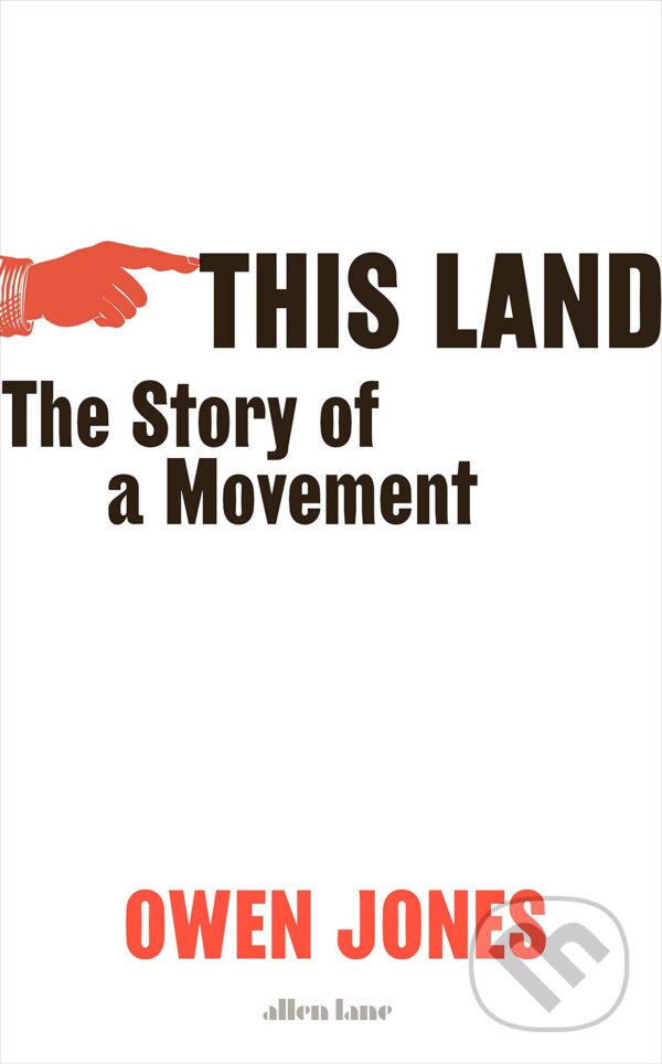 Kniha: This Land (Owen Jones). Allen Lane, 2020 Kniha: This Land (Owen Jones). Allen Lane, 2020