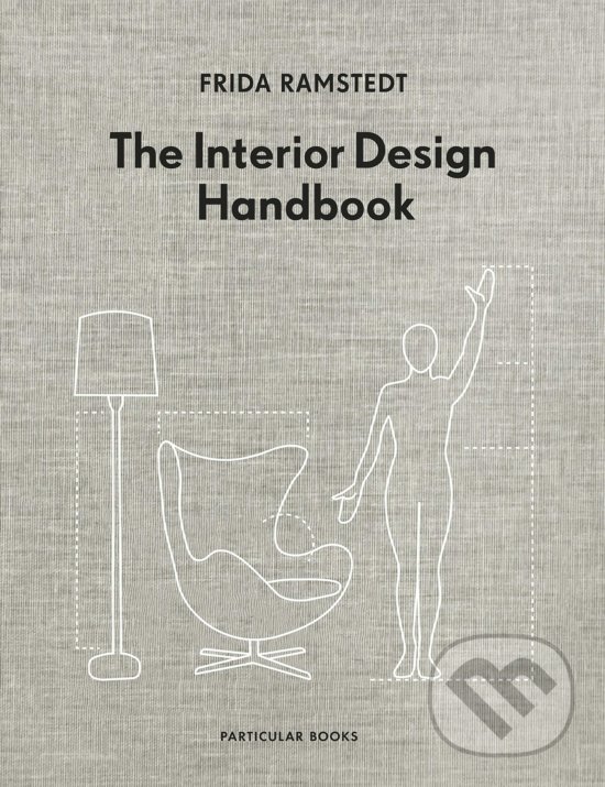 Kniha: The Interior Design Handbook (Frida Ramstedt). Particular Books, 2020 Kniha: The Interior Design Handbook (Frida Ramstedt). Particular Books, 2020