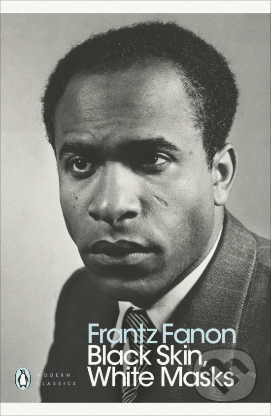 Kniha: Black Skin, White Masks (Frantz Fanon). Penguin Books, 2021 Kniha: Black Skin, White Masks (Frantz Fanon). Penguin Books, 2021