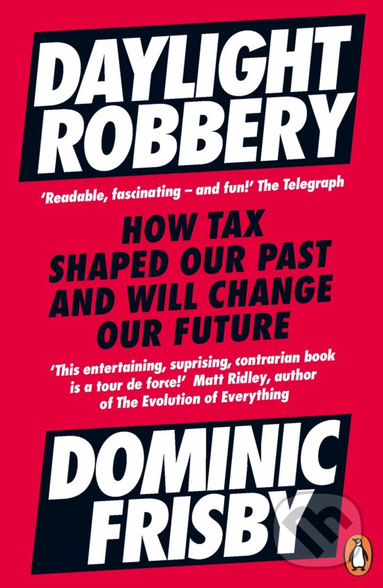 Kniha: Daylight Robbery (Dominic Frisby). Penguin Books, 2020 Kniha: Daylight Robbery (Dominic Frisby). Penguin Books, 2020