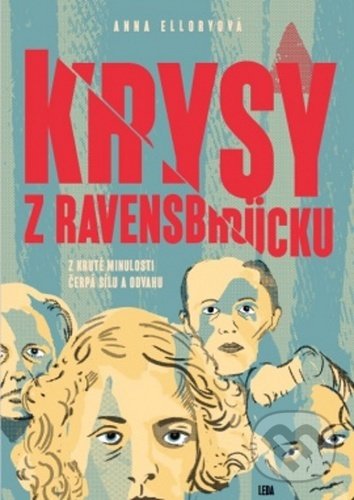 Kniha: Krysy z Ravensbrücku (Anna Ellory). Leda, 2020 Kniha: Krysy z Ravensbrücku (Anna Ellory). Leda, 2020