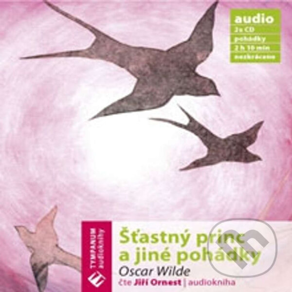 Audiokniha: Šťastný princ a jiné pohádky (Oscar Wilde). Tympanum, 2007 Audiokniha: Šťastný princ a jiné pohádky (Oscar Wilde). Tympanum, 2007