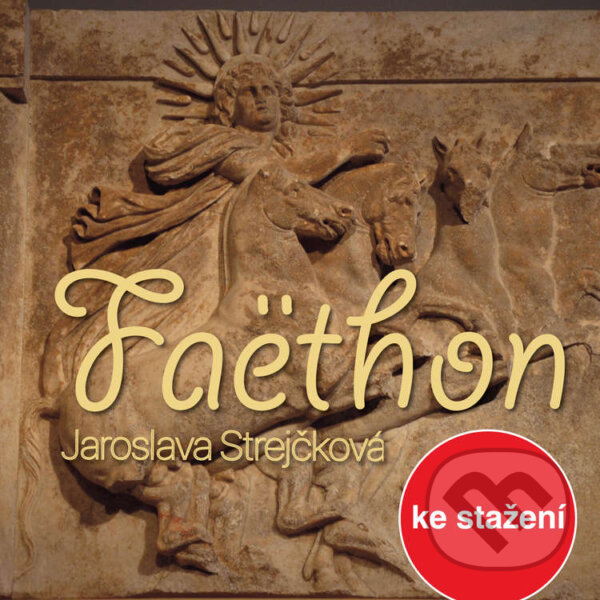Audiokniha: Faëthon (Jaroslava Strejčková). Český rozhlas, 2014 Audiokniha: Faëthon (Jaroslava Strejčková). Český rozhlas, 2014