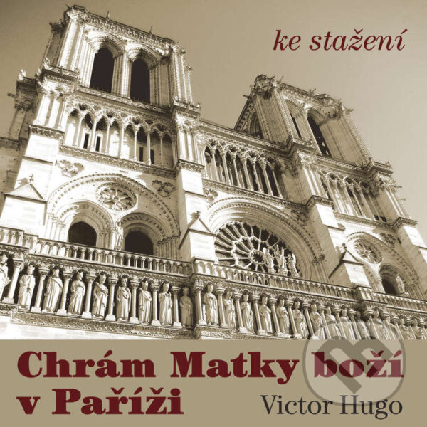 Audiokniha: Chrám Matky Boží v Paříži (Victor Hugo). Český rozhlas, 2014 Audiokniha: Chrám Matky Boží v Paříži (Victor Hugo). Český rozhlas, 2014