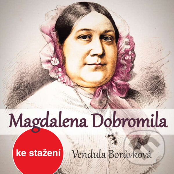 Audiokniha: Magdalena Dobromila (Vendula Borůvková). , 2017 Audiokniha: Magdalena Dobromila (Vendula Borůvková). , 2017