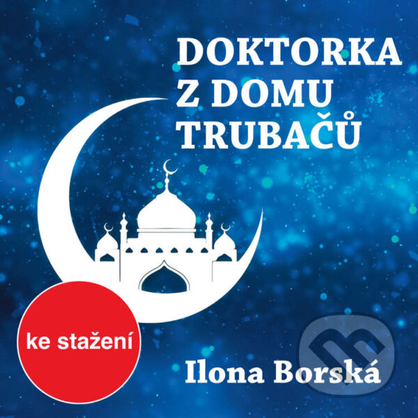 Audiokniha: Doktorka z domu trubačů (Ilona Borská). Český rozhlas, 2018 Audiokniha: Doktorka z domu trubačů (Ilona Borská). Český rozhlas, 2018