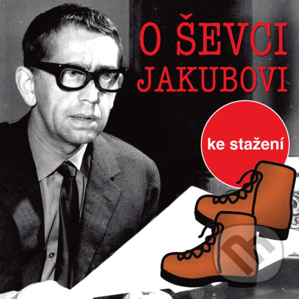 Audiokniha: O tom ševci Jakubovi (Jiří Kafka). , 2018 Audiokniha: O tom ševci Jakubovi (Jiří Kafka). , 2018