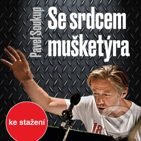 Audiokniha: Se srdcem mušketýra (Pavel Soukup). Český rozhlas, 2018 Audiokniha: Se srdcem mušketýra (Pavel Soukup). Český rozhlas, 2018
