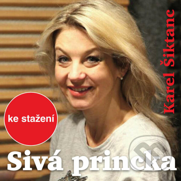 Audiokniha: Sivá princka (Karel Šiktanc). Český rozhlas, 2018 Audiokniha: Sivá princka (Karel Šiktanc). Český rozhlas, 2018