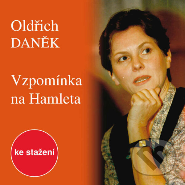 Audiokniha: Vzpomínka na Hamleta (Oldřich Daněk). , 2018 Audiokniha: Vzpomínka na Hamleta (Oldřich Daněk). , 2018