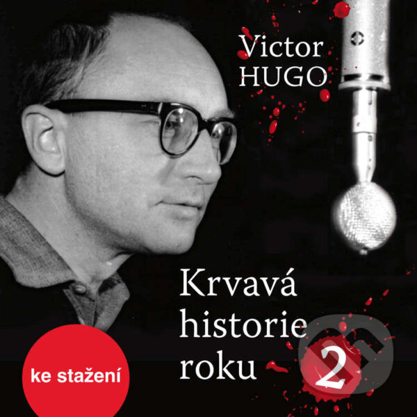 Audiokniha: Krvavá historie roku 2 (Victor Hugo). Český rozhlas, 2014 Audiokniha: Krvavá historie roku 2 (Victor Hugo). Český rozhlas, 2014