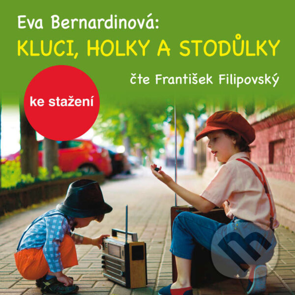 Audiokniha: Kluci, holky a Stodůlky (Eva Bernardinová). Český rozhlas, 2014 Audiokniha: Kluci, holky a Stodůlky (Eva Bernardinová). Český rozhlas, 2014