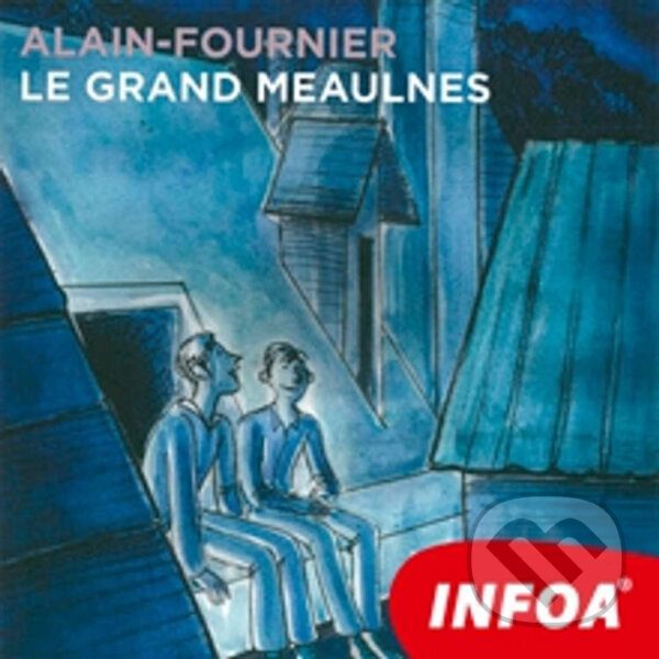 Audiokniha: Le Grand Meaulnes (FR) (Alain-Fournier). INFOA, 2014 Audiokniha: Le Grand Meaulnes (FR) (Alain-Fournier). INFOA, 2014
