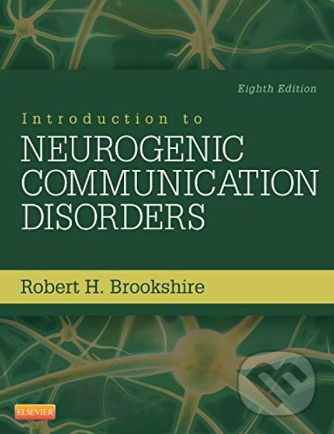 Kniha: Introduction to Neurogenic Communication Disorders (Robert H. Brookshire). Elsevier Science, 2014 Kniha: Introduction to Neurogenic Communication Disorders (Robert H. Brookshire). Elsevier Science, 2014