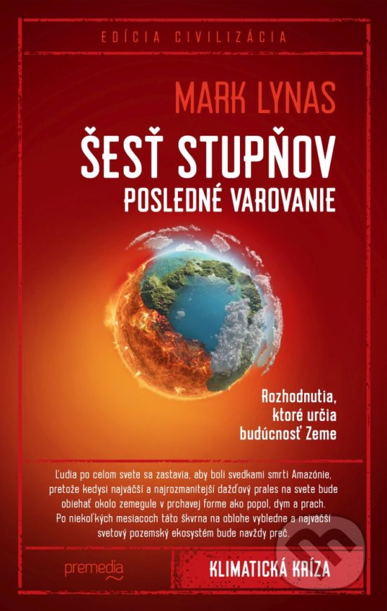 Kniha: Šesť stupňov: Posledné varovanie (Mark Lynas). Premedia, 2020 Kniha: Šesť stupňov: Posledné varovanie (Mark Lynas). Premedia, 2020