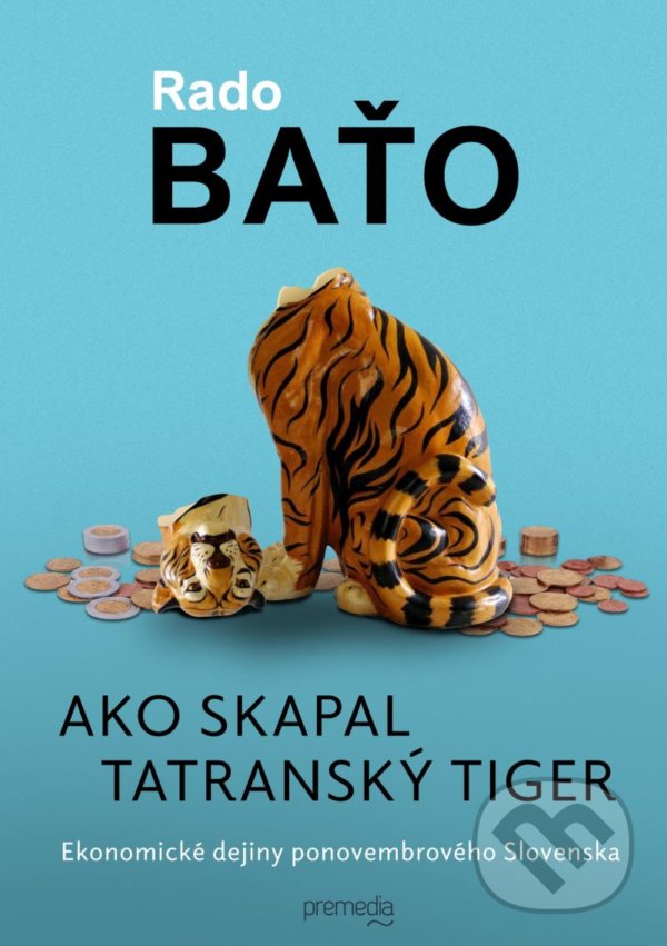 Kniha: Ako skapal tatranský tiger (Rado Baťo). Premedia, 2020 Kniha: Ako skapal tatranský tiger (Rado Baťo). Premedia, 2020