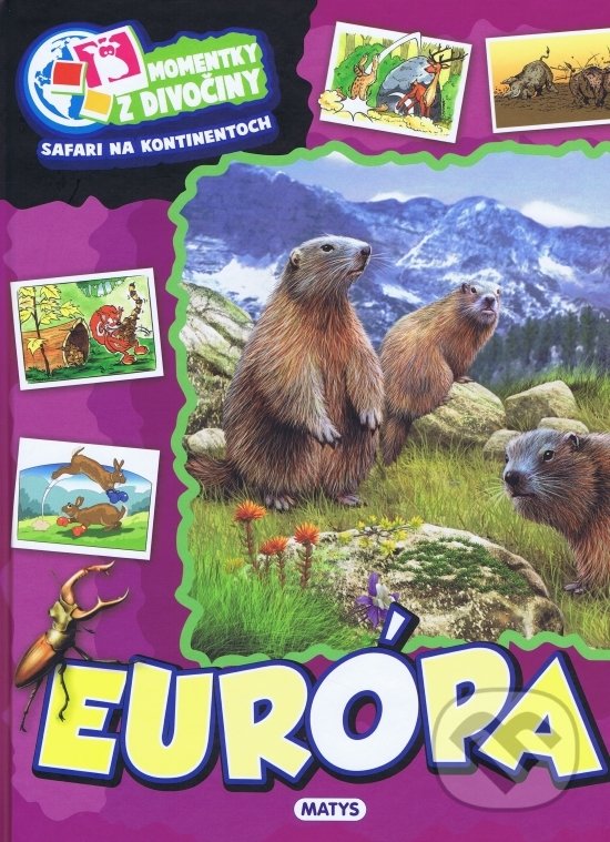Kniha: Momentky z divočiny – Európa (Matys). Matys, 2020 Kniha: Momentky z divočiny – Európa (Matys). Matys, 2020