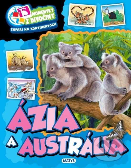 Kniha: Momentky z divočiny – Ázia a Austrália (Matys). Matys, 2020 Kniha: Momentky z divočiny – Ázia a Austrália (Matys). Matys, 2020
