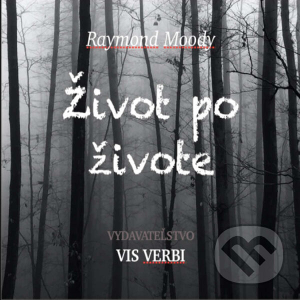 Audiokniha: Život po živote (Raymond Moody). Vis Verbi, 2020 Audiokniha: Život po živote (Raymond Moody). Vis Verbi, 2020