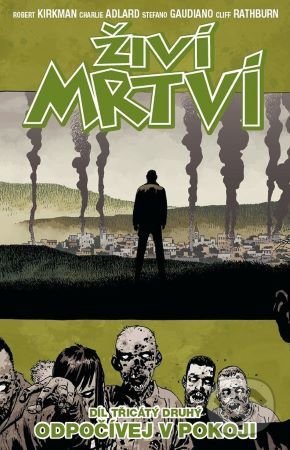 Kniha: Živí mrtví 32: Odpočívej v pokoji (Robert Kirkman). Crew, 2020 Kniha: Živí mrtví 32: Odpočívej v pokoji (Robert Kirkman). Crew, 2020