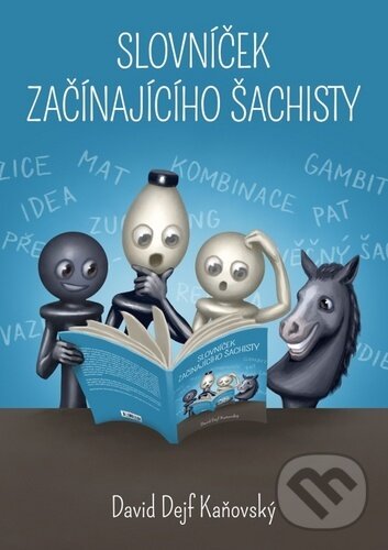 Kniha: Slovníček začínajícího šachisty (David Kaňovský). David Dejf Kaňovský, 2020 Kniha: Slovníček začínajícího šachisty (David Kaňovský). David Dejf Kaňovský, 2020