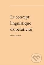 Kniha: Le concept linguistique d’opérativité (Samuel Bidaud). Univerzita Palackého v Olomouci, 2019 Kniha: Le concept linguistique d’opérativité (Samuel Bidaud). Univerzita Palackého v Olomouci, 2019