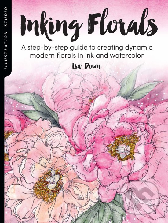 Kniha: Illustration Studio: Inking Florals (Isa Down). Walter Foster, 2020 Kniha: Illustration Studio: Inking Florals (Isa Down). Walter Foster, 2020
