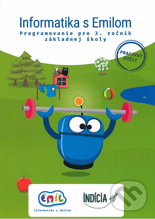 Kniha: Informatika s Emilom 3 - Pracovný zošit (Andrej Blaho). Indícia, s.r.o., 2019 Kniha: Informatika s Emilom 3 - Pracovný zošit (Andrej Blaho). Indícia, s.r.o., 2019
