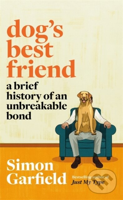 Kniha: Dog's Best Friend (Simon Garfield). Weidenfeld and Nicolson, 2020 Kniha: Dog's Best Friend (Simon Garfield). Weidenfeld and Nicolson, 2020