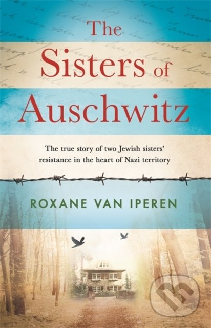 Kniha: The Sisters of Auschwitz (Roxane van Iperen). Seven Dials, 2020 Kniha: The Sisters of Auschwitz (Roxane van Iperen). Seven Dials, 2020