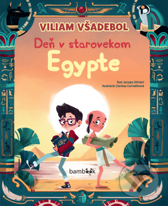 Kniha: Deň v starovekom Egypte (Jacopo Olivieri). Bambook, 2020 Kniha: Deň v starovekom Egypte (Jacopo Olivieri). Bambook, 2020