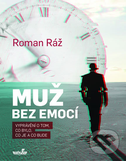 Kniha: Muž bez emocí (Roman Ráž). MarieTum, 2020 Kniha: Muž bez emocí (Roman Ráž). MarieTum, 2020