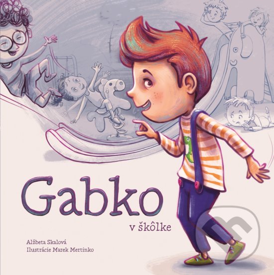 Kniha: Gabko v škôlke (Alžbeta Skalová). Fortuna Libri, 2020 Kniha: Gabko v škôlke (Alžbeta Skalová). Fortuna Libri, 2020