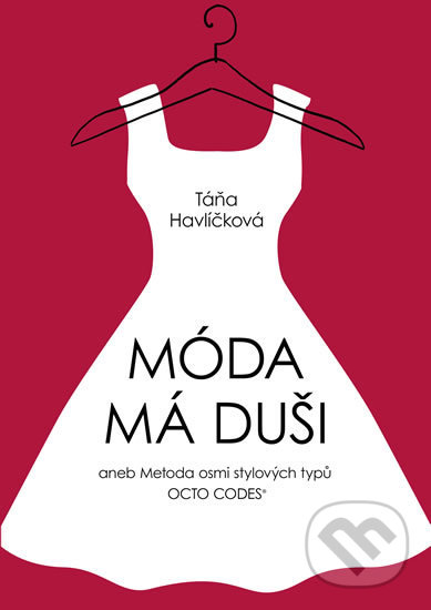 Kniha: Móda má duši (Táňa Havlíčková). Pragma, 2020 Kniha: Móda má duši (Táňa Havlíčková). Pragma, 2020