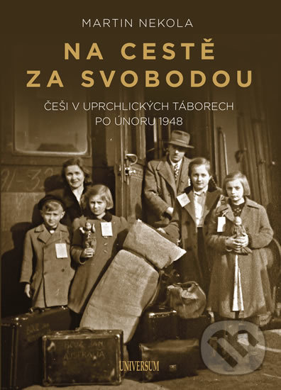 Kniha: Na cestě za svobodou (Martin Nekola). Universum, 2020 Kniha: Na cestě za svobodou (Martin Nekola). Universum, 2020