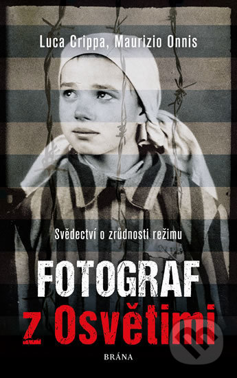 Kniha: Fotograf z Osvětimi (Luca Crippa a Maurizio Onnis). Brána, 2020 Kniha: Fotograf z Osvětimi (Luca Crippa a Maurizio Onnis). Brána, 2020