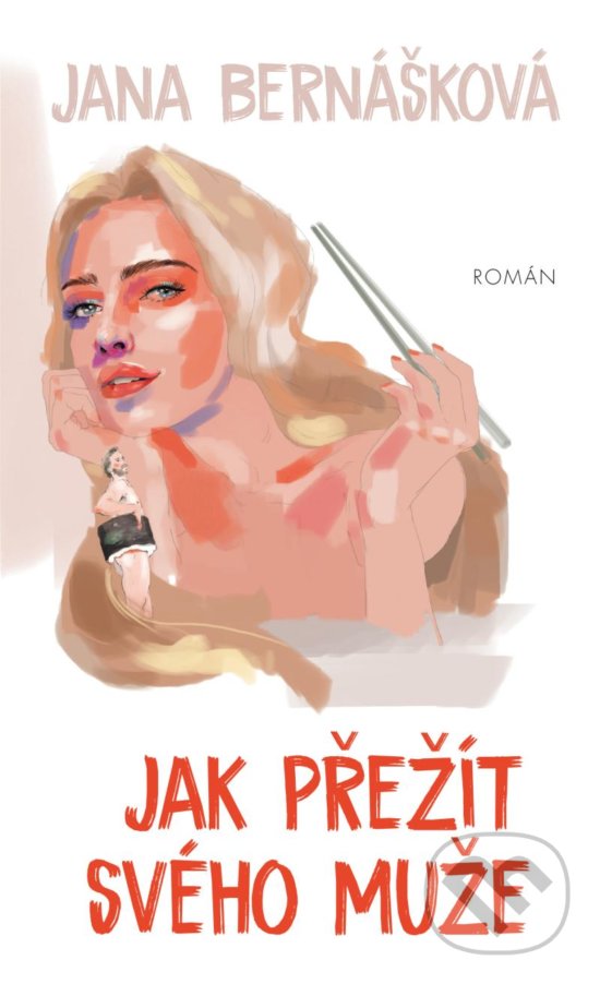 Kniha: Jak přežít svého muže (Jana Bernášková). Ikar CZ, 2020 Kniha: Jak přežít svého muže (Jana Bernášková). Ikar CZ, 2020