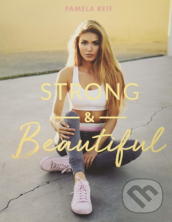 Kniha: Strong & Beautiful (nemecký jazyk) (Pamela Reif). CE Community, 2017 Kniha: Strong & Beautiful (nemecký jazyk) (Pamela Reif). CE Community, 2017