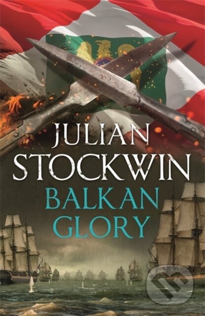 Kniha: Balkan Grory (Julian Stockwin). Hodder and Stoughton, 2020 Kniha: Balkan Grory (Julian Stockwin). Hodder and Stoughton, 2020