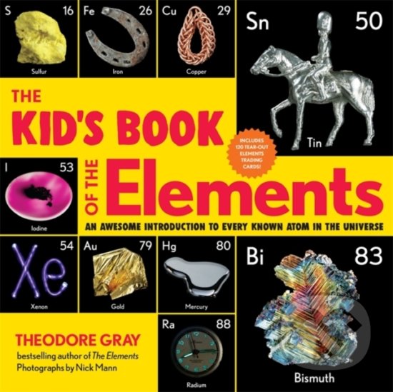 Kniha: The Kid's Book of the Elements (Theodore Gray). Little, Brown, 2020 Kniha: The Kid's Book of the Elements (Theodore Gray). Little, Brown, 2020