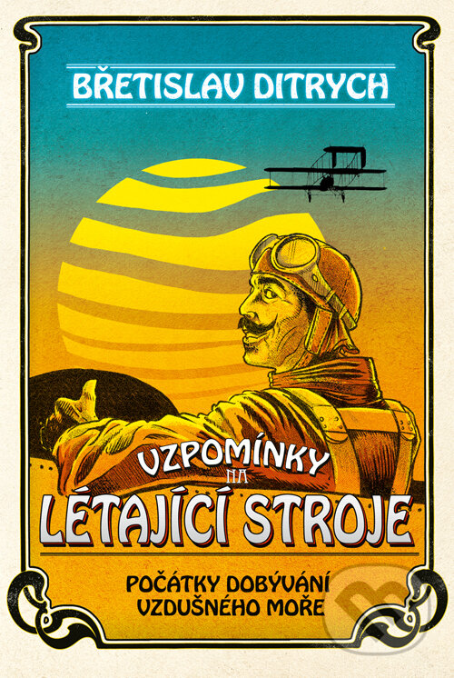 Kniha: Vzpomínky na létající stroje (Břetislav Ditrych). Epocha, 2020 Kniha: Vzpomínky na létající stroje (Břetislav Ditrych). Epocha, 2020