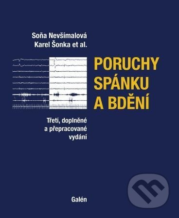 Kniha: Poruchy spánku a bdění (Karel Šonka a Soňa Nevšímalová). Galén, 2020 Kniha: Poruchy spánku a bdění (Karel Šonka a Soňa Nevšímalová). Galén, 2020