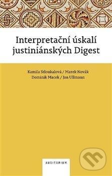 Kniha: Interpretační úskalí justiniánských digest (Dominik Macek, Jan Ullmann, Kamila Stloukalová a Marek Novák). Auditorium, 2020 Kniha: Interpretační úskalí justiniánských digest (Dominik Macek, Jan Ullmann, Kamila Stloukalová a Marek Novák). Auditorium, 2020